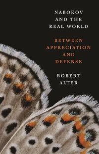 Cover image for Nabokov and the Real World: Between Appreciation and Defense