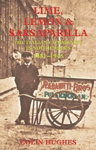 Cover image for Lime, Lemon and Sarsaparilla: Italian Community in South Wales, 1881-1945