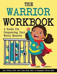 Cover image for The Warrior Workbook (Red Cape): A Guide for Conquering Your Worry Monster