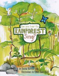 Cover image for Can You Hear The Rainforest Sing?