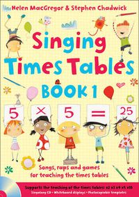 Cover image for Singing Times Tables Book 1: Songs, Raps and Games for Teaching the Times Tables