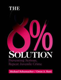 Cover image for The 8% Solution: Preventing Serious, Repeat Juvenile Crime