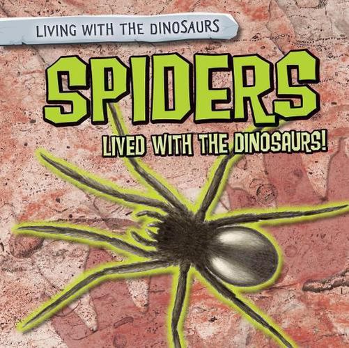 Cover image for Spiders Lived with the Dinosaurs!