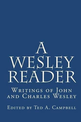 Cover image for A Wesley Reader: Writings Of John And Charles Wesley