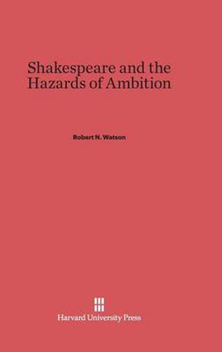 Shakespeare and the Hazards of Ambition