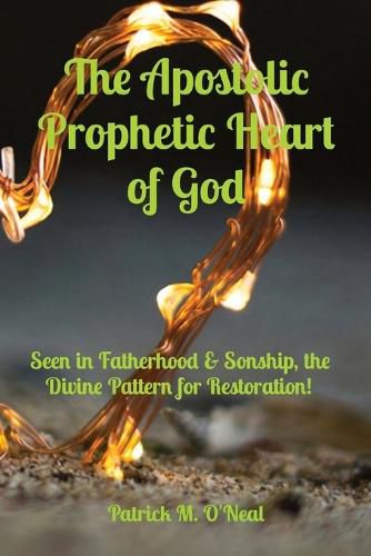 Cover image for The Apostolic Prophetic Heart of God