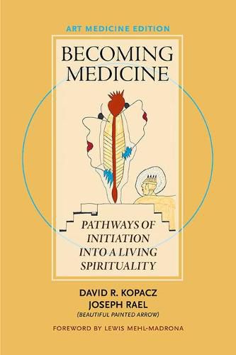 Becoming Medicine -- Art Medicine Edition: Pathways of Initiation Into a Living Spirituality