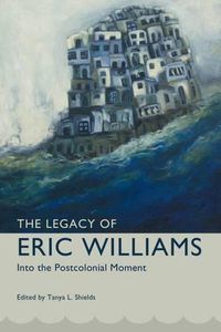 Cover image for The Legacy of Eric Williams: Into the Postcolonial Moment