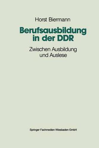 Cover image for Berufsausbildung in Der Ddr: Zwischen Ausbildung Und Auslese