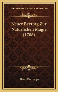 Cover image for Neuer Beytrag Zur Naturlichen Magie (1788)