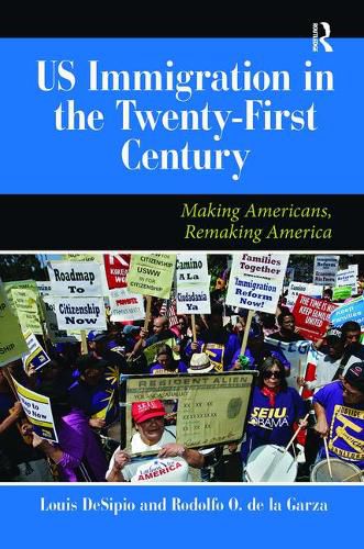 Cover image for U.S. Immigration in the Twenty-First Century: Making Americans, Remaking America