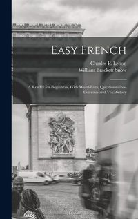 Cover image for Easy French; a Reader for Beginners, With Word-lists, Questionnaires, Exercises and Vocabulary