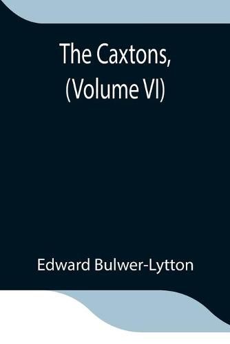 Cover image for The Caxtons, (Volume VI)