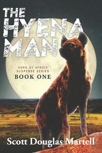 Cover image for The Hyena Man: Horn of Africa Suspense Series Book One