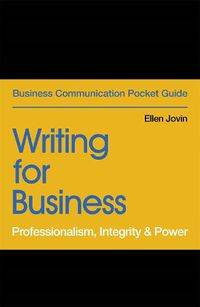 Cover image for Writing for Business: Professionalism, Integrity & Power