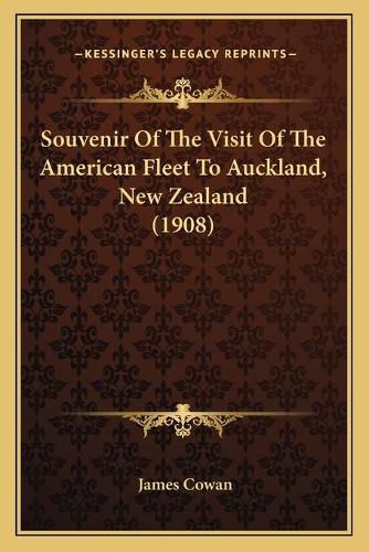 Souvenir of the Visit of the American Fleet to Auckland, New Zealand (1908)