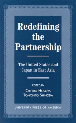 Redefining the Partnership: The United States and Japan in East Asia