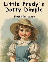 Cover image for Little Prudy's Dotty Dimple