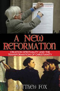 Cover image for A New Reformation: Creation Spirituality and the Transformation of Christianity