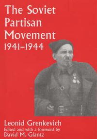 Cover image for The Soviet Partisan Movement, 1941-1944: A Critical Historiographical Analysis