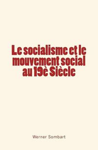 Cover image for Le socialisme et le mouvement social au 19e Siecle