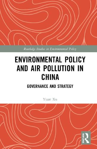 Cover image for Environmental Policy and Air Pollution in China: Governance and Strategy