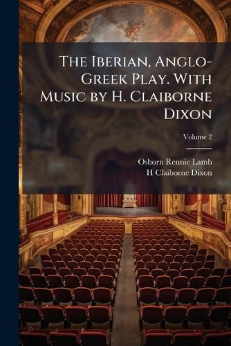 Cover image for The Iberian, Anglo-Greek Play. with Music by H. Claiborne Dixon