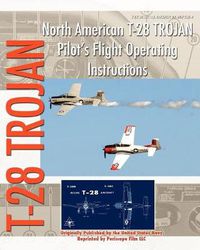 Cover image for North American T-28 Trojan Pilot's Flight Operating Instructions