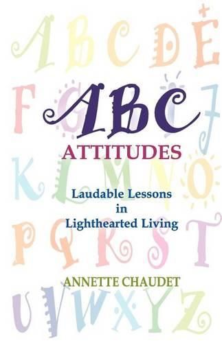 Cover image for ABC Attitudes, Laudable Lessons in Lighthearted Living