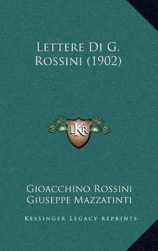 Cover image for Lettere Di G. Rossini (1902)