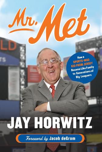 Cover image for Mr. Met: How a Sports-Mad Kid from Jersey Became Like Family to Generations of Big Leaguers