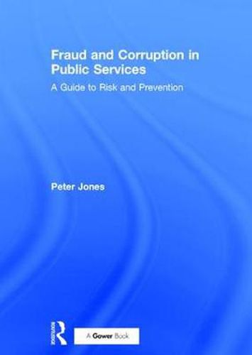 Cover image for Fraud and Corruption in Public Services: A Guide to Risk and Prevention