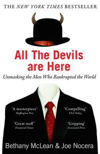 Cover image for All The Devils Are Here: Unmasking the Men Who Bankrupted the World