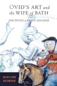 Cover image for Ovid's Art and the Wife of Bath: The Ethics of Erotic Violence