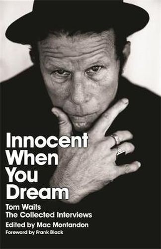 Cover image for Innocent When You Dream: Tom Waits: The Collected Interviews