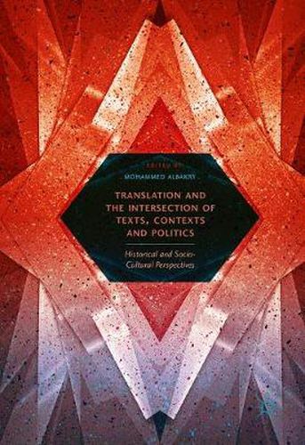 Cover image for Translation and the Intersection of Texts, Contexts and Politics: Historical and Socio-Cultural Perspectives