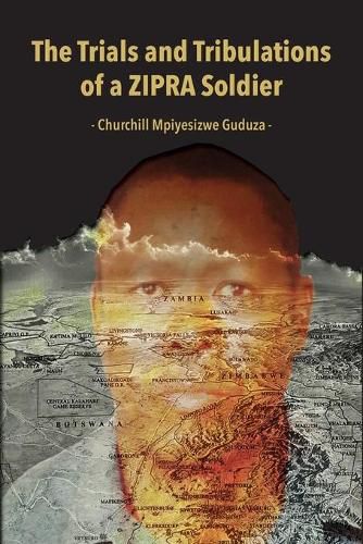Cover image for The Trials and Tribulations of a ZIPRA Soldier