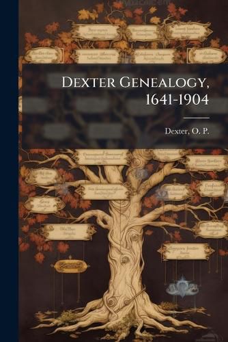 Cover image for Dexter Genealogy, 1641-1904
