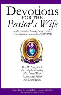 Cover image for Devotions for the Pastor's Wife: By the Executive Team of Pastors' Wives Arise Network International