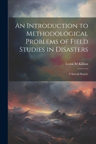 An Introduction to Methodological Problems of Field Studies in Disasters; a Special Report