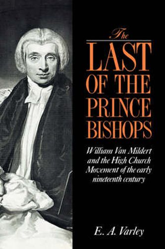 The Last of the Prince Bishops: William Van Mildert and the High Church Movement of the Early Nineteenth Century