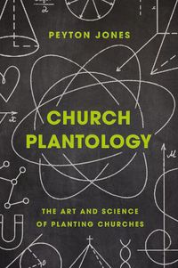 Cover image for Church Plantology: The Art and Science of Planting Churches