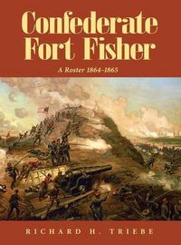 Cover image for Confederate Fort Fisher a Roster 1864-1865