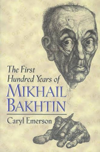 Cover image for The First Hundred Years of Mikhail Bakhtin