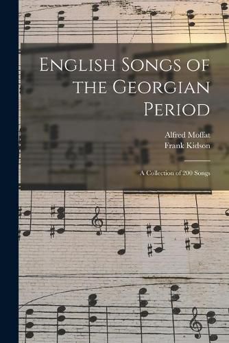 Cover image for English Songs of the Georgian Period: a Collection of 200 Songs