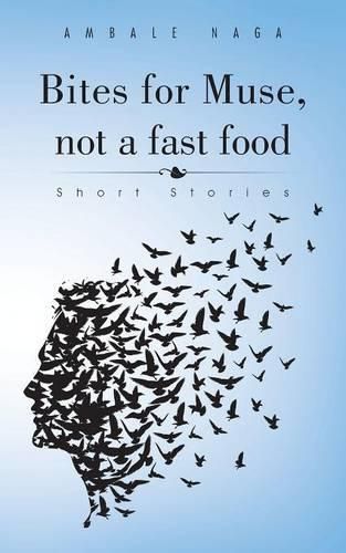 Cover image for Bites for Muse, not a fast food: Short Stories