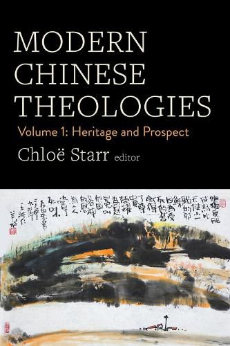 Cover image for Modern Chinese Theologies: Volume 1: Heritage and Prospect