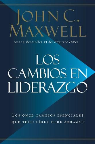 Cover image for Los cambios en liderazgo: Los once cambios esenciales que todo lider debe abrazar