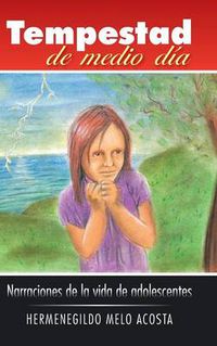 Cover image for Tempestad de Medio Dia: Narraciones de La Vida de Adolescentes