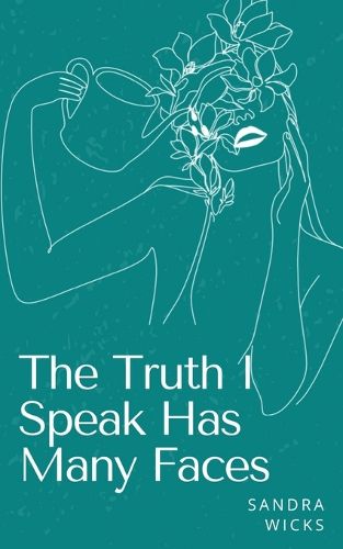 Cover image for The Truth I Speak Has Many Faces